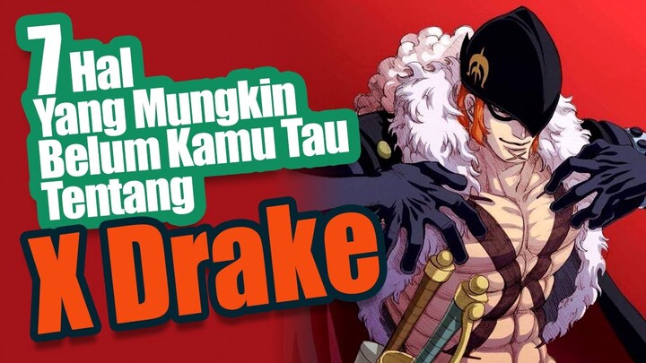 7 Hal Yang Mungkin Belum Kamu Tau Tentang X Drake| Fakta One Piece [Belum Wibu]