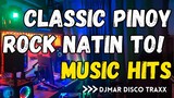 CLASSIC PINOY ROCK NATIN TO! - NOSI BALASI - MINI DISCO MIX - DJMAR DISCO TRAXX