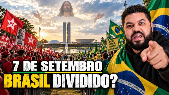 7 DE SETEMBRO: BRASIL DIVIDIDO? O QUE ESTÁ ACONTECENDO COM O PAÍS