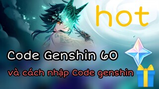 Code 60 nguyên thạch mới nhất Game Genshin Impact |cách Nhập Code genshin impact mới nhất