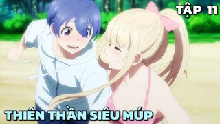 "Nhặt Được Thiên Thần Siêu Múp Về Làm Vợ " | Tập 11 | Tóm Tắt Anime