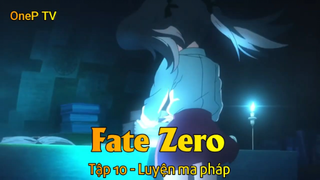 Fate - Zero Tập 10 - Luyện ma pháp
