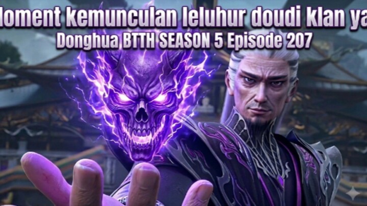 MOMENT KEMUNCULAN LELUHUR DOUDI KLAN YAO🔥!!! | BTTH SEASON 5 EPISODE 207