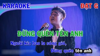 ĐỪNG QUÊN TÊN ANH - ĐẠT G | KARAOKE NHẠC TRẺ | BEAT TONE NAM COVER