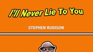 Stephen Rudison - I'll Never lie to you (Audio)