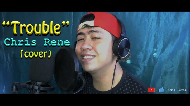 Chris Rene - Trouble (FidelPerez Cover)