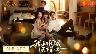 🔥Li Shengjie & Ma Lejie - My Best Friend and I Are The Best in The World《我和闺蜜天下第一好》Sub Indo