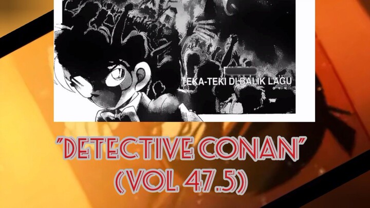 [Detective Conan] - Teka Teki Dibalik Lagu Vol 47.5