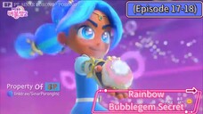 Rainbow Bubblegem Secret (Episode 17-18) Compilation (23 Minutes)
