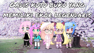 Gadis kutu buku yang memiliki ekor legendaris~ Cerita singkat gacha club💙