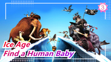 [Ice Age3] Find a Human Baby_3