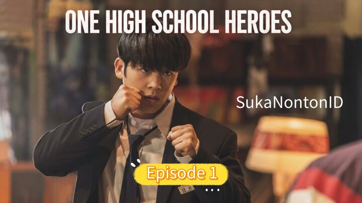 ONE: High School Heroes – Ketika Pelajar Biasa Bangkit Jadi Pahlawan || Episode 1