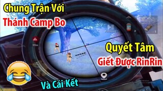 Chung Trận Với &quot;Thánh Lầy Camp Bo&quot; Mông Cổ. Quyết Tâm Camp Bo RINRIN Tới C.H.Ế.T | PUBG Mobile