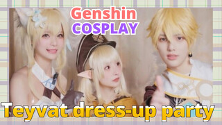 [Genshin,  COSPLAY]Teyvat dress-up party