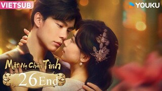 Mặt Nạ Chân Tình - Tập 26 - End | Vietsub