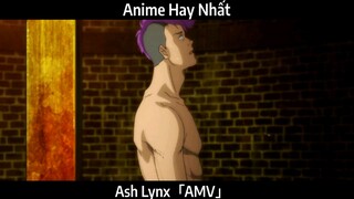 Ash Lynx「AMV」Hay Nhất