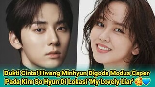 Bukti Cinta! Hwang Minhyun Digoda Modus Caper Pada Kim So Hyun Di Lokasi 'My Lovely Liar' 🥰💙