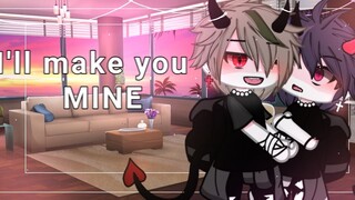 •|| I'll make you MINE •|| GLMM •|| BL/GAY•||BAD GRAMMAR•||