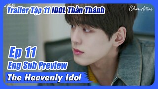 [ENG SUB / Vietsub] The Heavenly Idol Episode 11 Preview Trailer IDOL Thần Thánh Tập 11 Kim Min Kyu