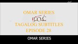 Omar Series Tagalog Subtitles Episode 28