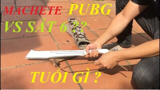 RÈN DAO MACHETE GAME PUBG THỬ CHÉM SẮT 6 VIỆT NAM VÀ CÁI KẾT  HOW TO MADE MACHETE