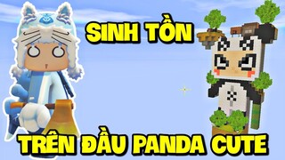 GẶP LỖI CỰC CAY KHI MEOWPEO SINH TỒN TRÊN ĐẦU PANDA CUTE TRONG MINI WORLD