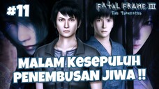 [PART 11] MALAM KESEPULUH PENEMBUSAN JIWA - FATAL FRAME 3 : THE TORMENTED INDONESIA