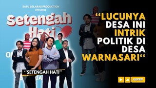 Sinopsis Film -  Setengah Hati, Lucunya Desa Ini. Intrik Politik di Desa Warnasari