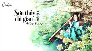 [Vietsub + Pinyin] Sơn Thủy Chi Gian (Giữa Sông Núi) - Hứa Tung / 山水之间 - 许嵩