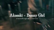 【RiN】Bunny Girl - Akasaki (cover)