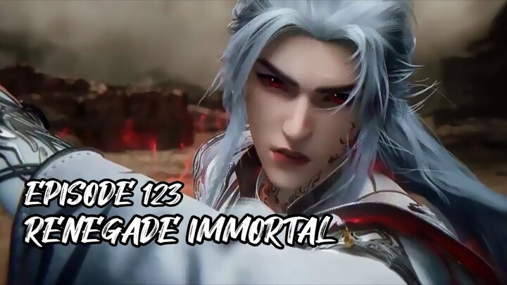 RENEGADE IMMORTAL EPISODE 123 SUB INDO