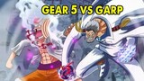 Luffy Gear 5 Đã Đủ Sức Đánh Bại Garp Chưa?