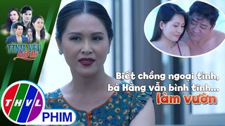 Biết chồng đang vui vẻ bên ''tiểu tam'', chính thất vẫn bình tĩnh... làm vườn | TÌNH YÊU BẤT TỬ