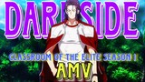 DARKSIDE AMV - Classroom of the elite season 1. part.2