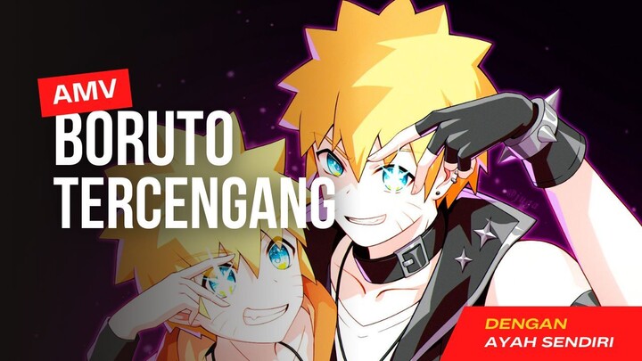 BORUTO TERCENGANG DENGAN AYAH SENDIRI