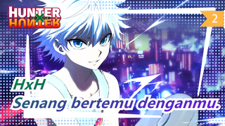 HUNTER×HUNTER|[Killua x Gon] Senang Bertemu Denganmu_A2