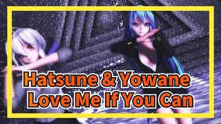 [Hatsune & Yowane Haku |MMD] Love Me If You Can