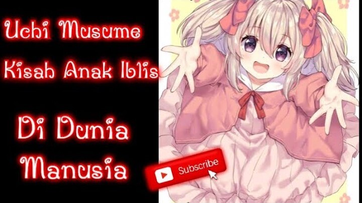 Alur Cerita Anime Uchi Musume, Anak Iblis yang di Adopsi oleh Petualang Manusia.
