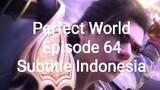 Perfect World Episode 64 Full HD Subtitle Indonesia