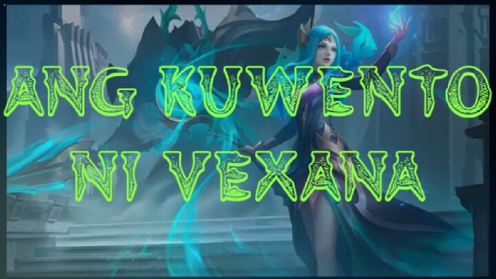 ANG KUWENTO NI VEXANA (ML HERO)