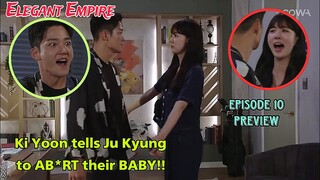 Elegant Empire Episode 10 PREVIEW | Ki Yoon tells Ju Kyung to AB*RT their BABY| Han Ji Wan, Kang Yul