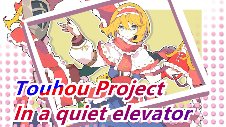 Touhou Project| In a quiet elevator