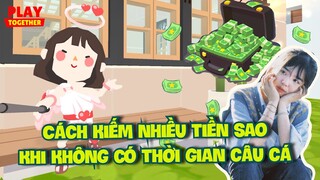 Play Together | Cách Mình Kiếm Nhiều Tiền Sao Khi Không Có Thời Gian Câu Cá | Hạt Tiêu Play