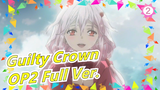 Guilty Crown  - OP2 Full Ver._B2