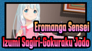 Eromanga Sensei 
Izumi Sagiri-Gokuraku Jodo