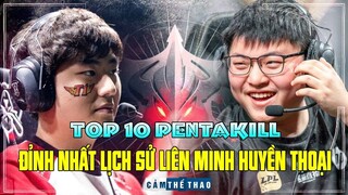 TOP 10 PENTAKILL XUẤT SẮC NHẤT LỊCH SỬ LIÊN MINH HUYỀN THOẠI