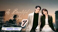 As Beautiful As You  [Episode 7 ]  Subtitle Indonesia