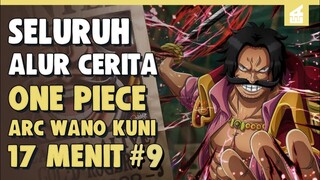 BERTEMUNYA 3 LEGENDA!! SELURUH ALUR CERITA ONE PIECE ARC WANO KUNI PART 9 | 17 MENIT