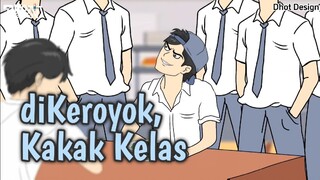 DIKEROYOK Kakak Kelas - Animasi sekolah