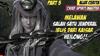 Pertarungan Sengit Dengan Jendral Iblis - Alur Cerita Donghua Chief Spirit Master Part 5